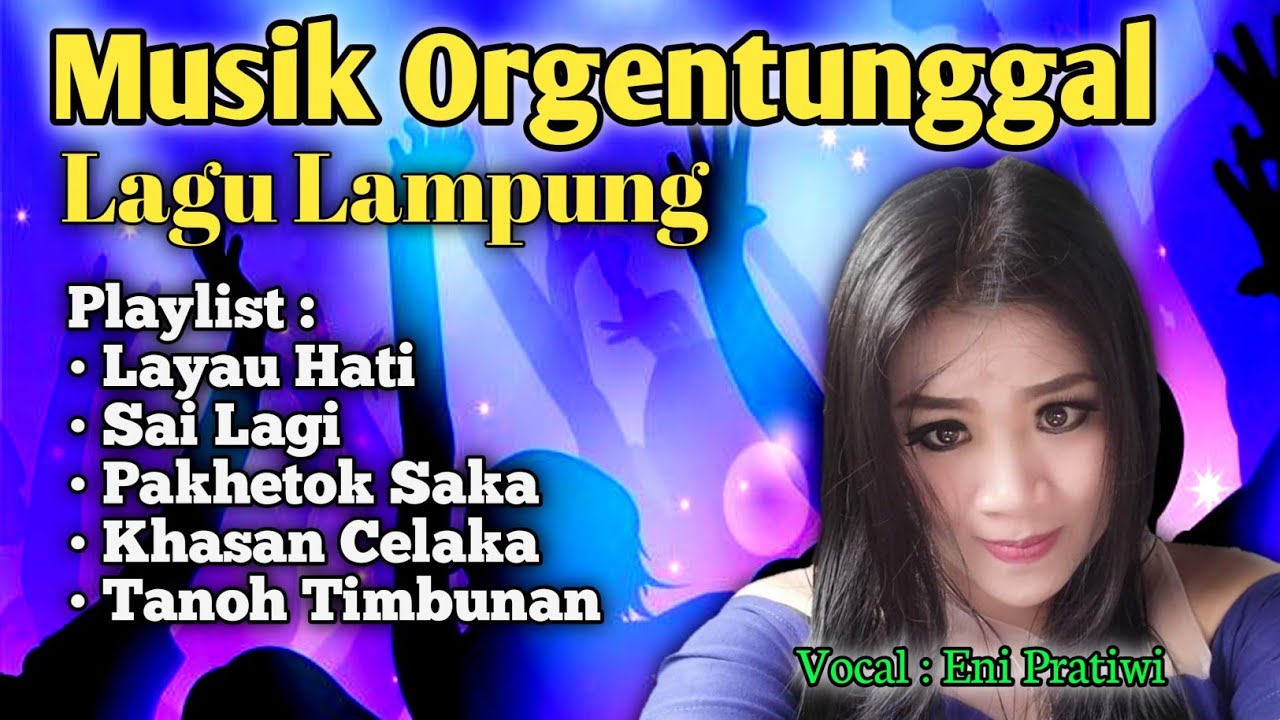 Lagu lampung Terbaru, Eni pratiwi musisi lampung, Playlist Musik  Orgentunggal Lagu Lampung