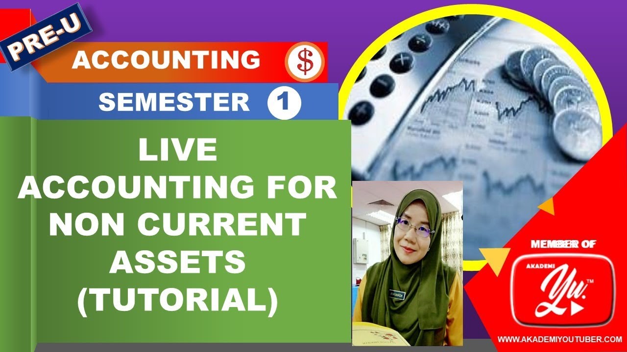 ACCOUNTING FOR NON CURRENT ASSETS TUTORIAL YouTube ACCOUNTING FOR NON CURRENT ASSETS TUTORIAL YouTube