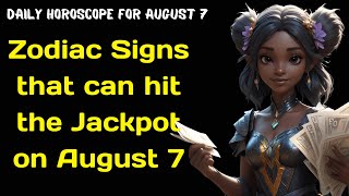Celebrity Daily Horoscope for August 7.  Zodiac Signs that can hit the Jackpot on August 7 Wealth