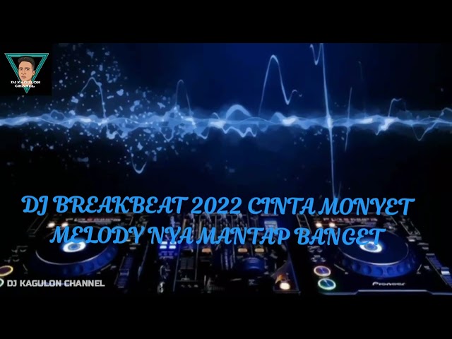 DJ BREAKBEAT TERBARU 2022 CINTA MONYET MELODY NYA MANTAP BANGET class=