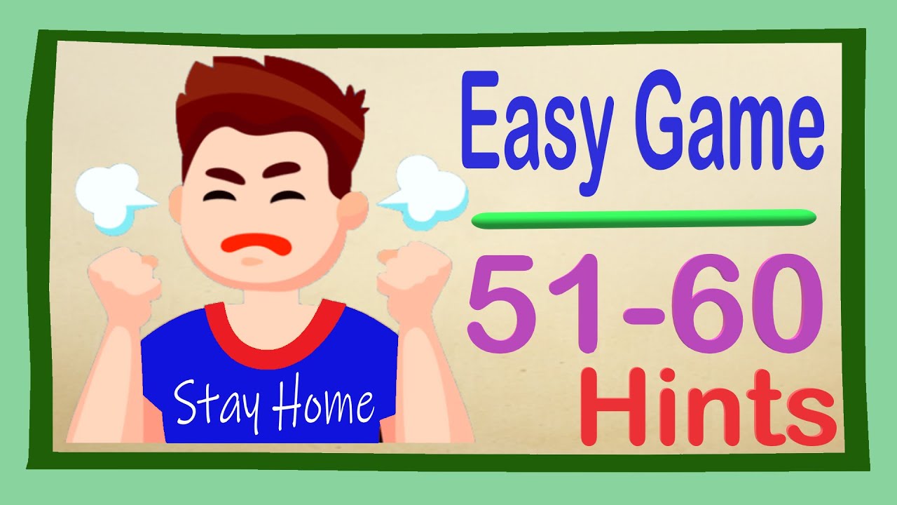Easy Game Hints Level 51 52 53 54 55 56 57 58 59 60 🏃 Stay Home And Fun