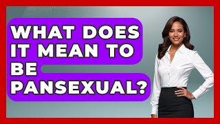 What Does It Mean To Be Pansexual? - We Are Liberal