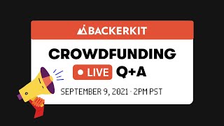 Crowdfunding Q+A w/ BackerKit (September 9th, 2021)