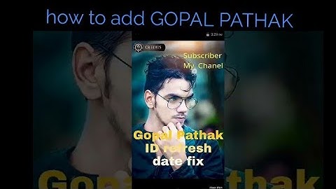 how to add gopal pathak ???? easy ..with proof..