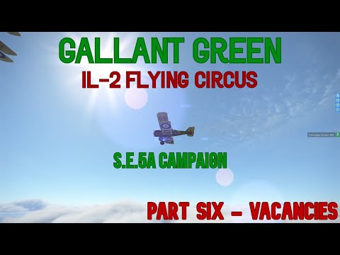 Il-2 Flying Circus S.E.5a Campaign | Gallant Green | Part 6 - VACANCIES
