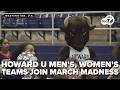 Howard U men and women's teams punch their tickets in March Madness