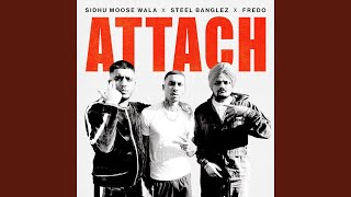 Attach - Sidhu Moose Wala, Steel Banglez & Fredo