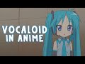 VOCALOID References in Anime