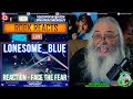 Lonesome_Blue Reaction - "Face The Fear" | First Time Hearing | Requested