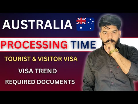 AUSTRALIA PROCESSING TIME | TOURIST AND VISITOR VISA | VISA TREND | REQUIRED DOCUMENTS