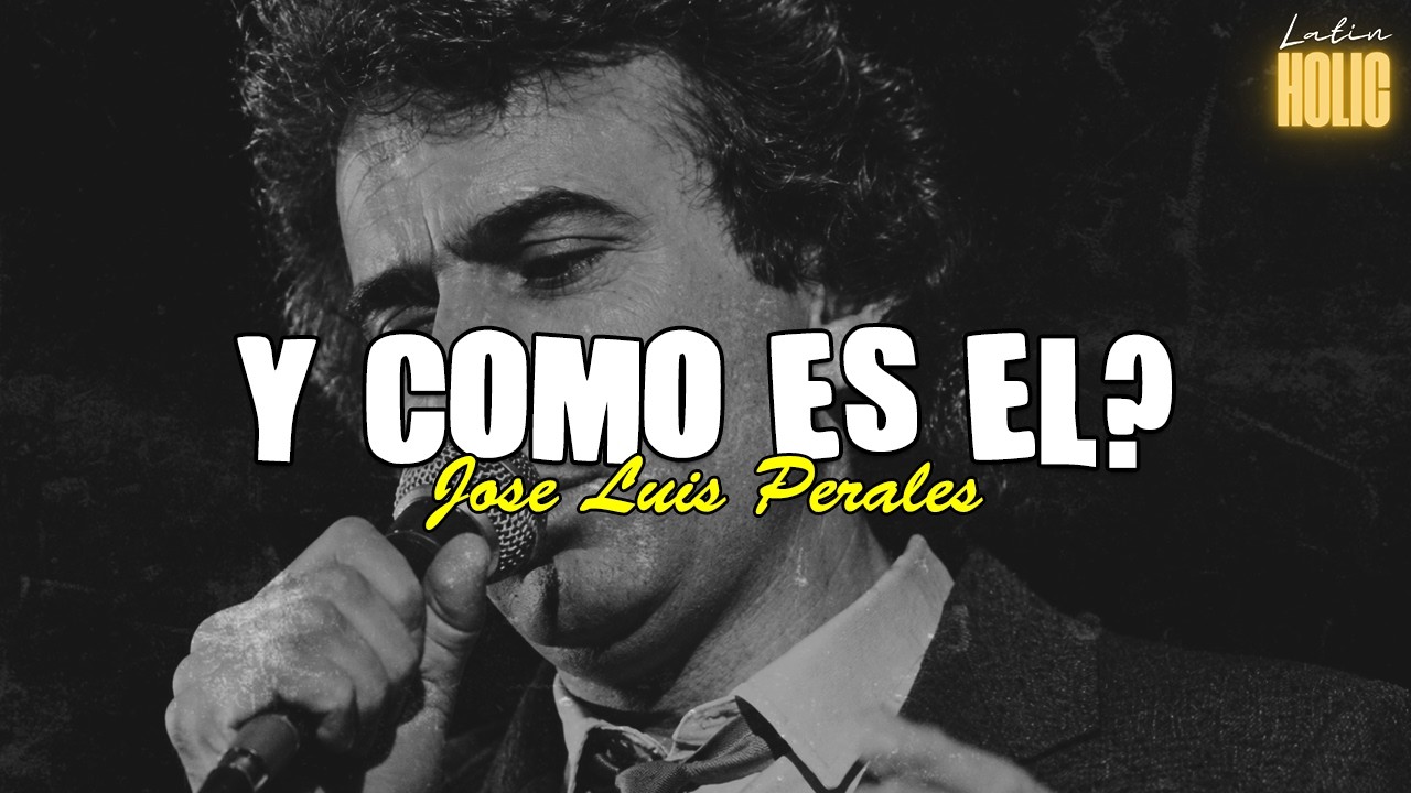¿Y Cómo Es Él? - José Luis Perales (Letra)