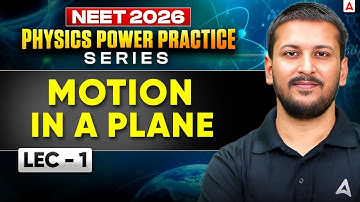 NEET 2026 Physics: Motion in a Plane LEC - 1 (Class 11th Chapter - 3) by Nishant Sir