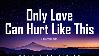 Only Love Can Hurt Like This - Paloma Faith (Lyrics Video)
