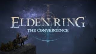 Elden Ring The Convergence Mod Playthrough Part 2