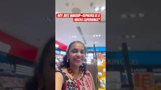 Not just makeup—Sephora is a whole experience.”