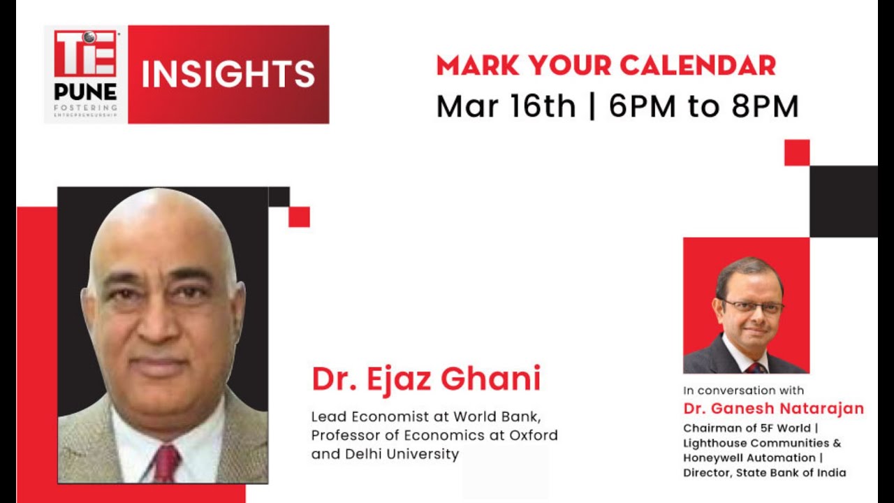 TiE Pune Insights with Dr. Ejaz Ghani in conversation with Dr. Ganesh Natarajan | March 16th 2022