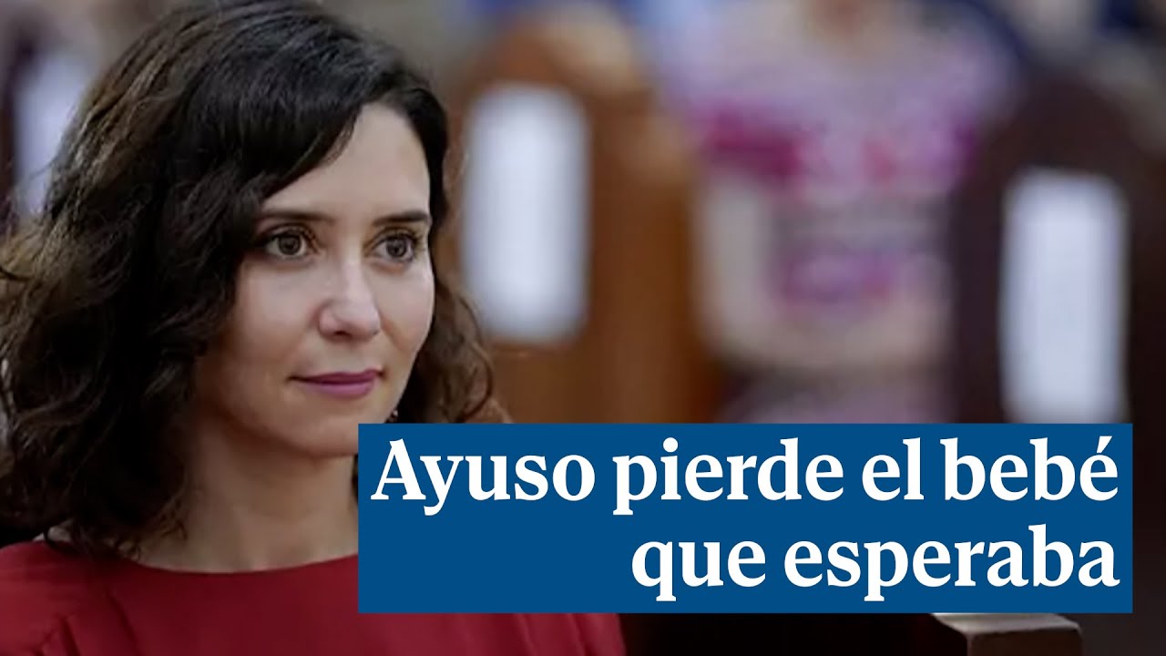 Isabel Díaz Ayuso pierde el bebé de ocho semanas de gestación que esperaba  - YouTube