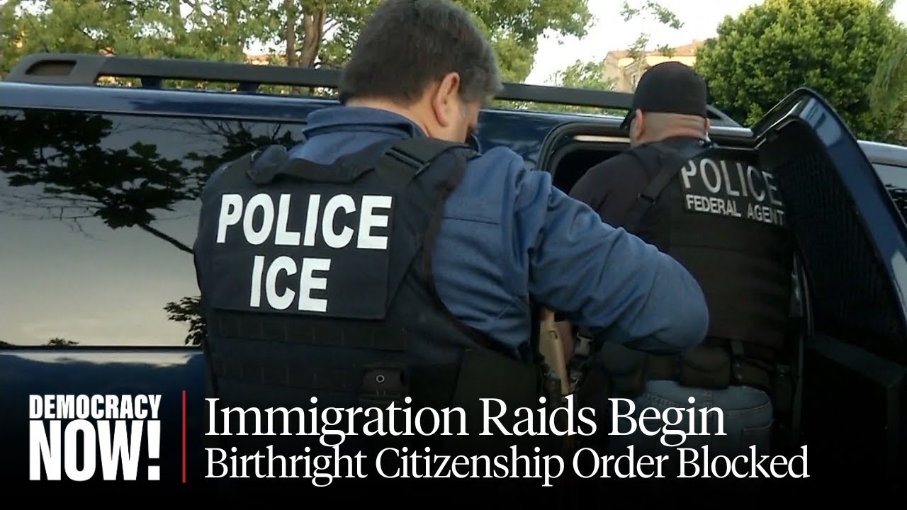 "Shock and Awe": ICE Raids Begin as Judge Halts Unconstitutional Birthright Citizenship Order