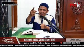 TERORISME BUKANLAH BAGIAN DARI JIHAD | Ustadz Abu Ridho Ridwan Sanusi