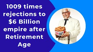 1009 times rejections to $6 Billion | From Tyre Fixer to Fried Chicken Expert | KFC success story