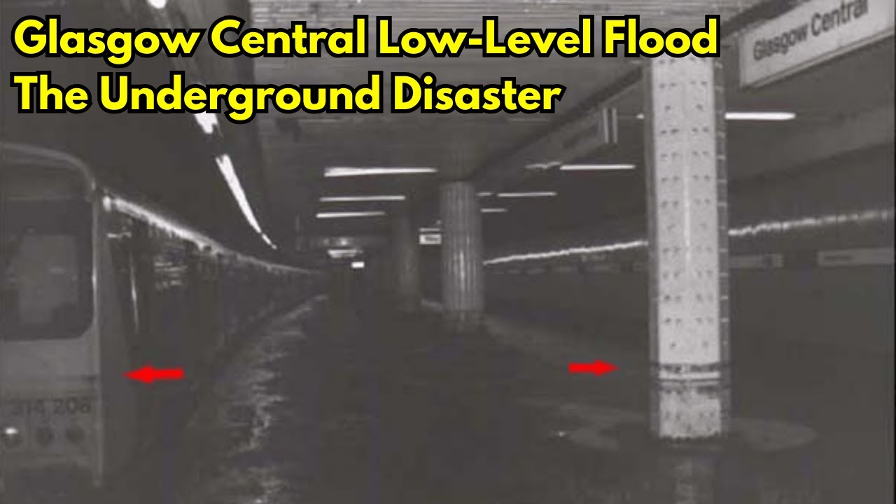 The Glasgow Central Low-Level Flood: The Underground Disaster That Almost Happened! 