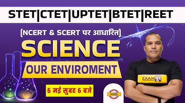 Super TET/CTET Science Classes | UPTET Science | Our Environment | Bihar TET Science by Adarsh Sir
