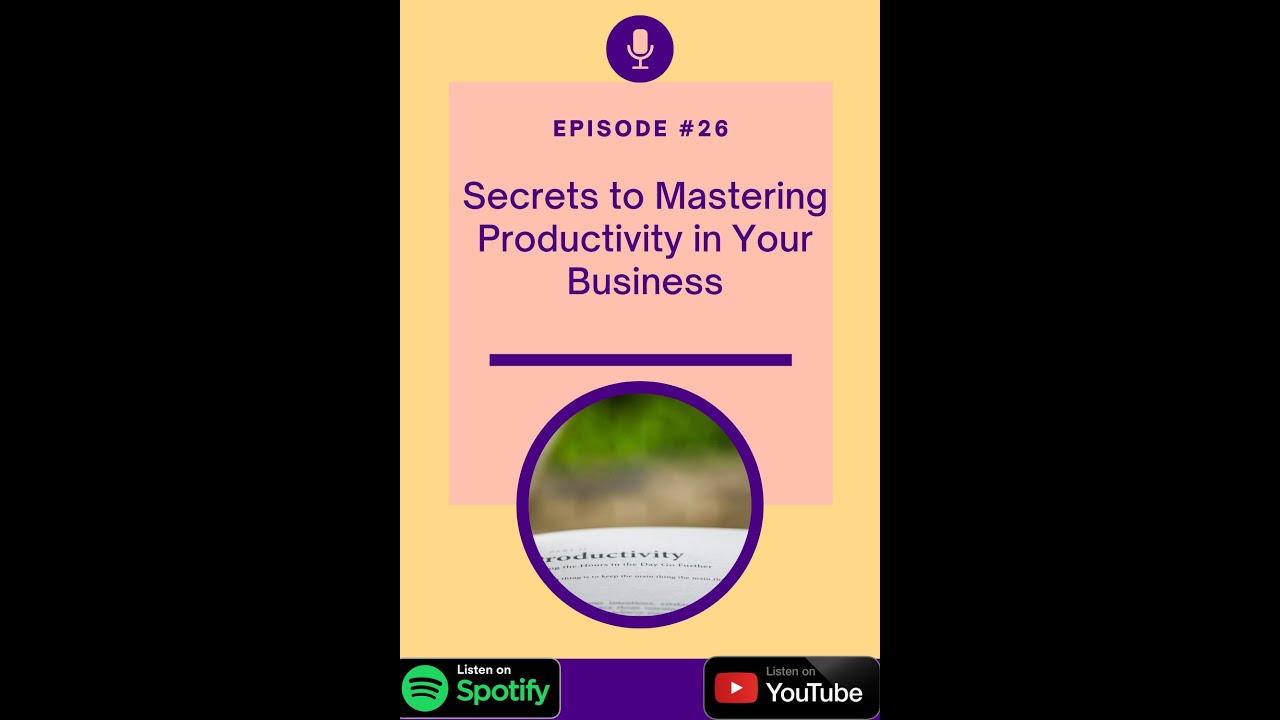 #26: Secrets to Mastering Productivity in Your Business - YouTube