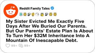 Sister Evicted Me Exactly Five Days After We Buried Our Parents. But Our Parents... - Reddit Story Guide