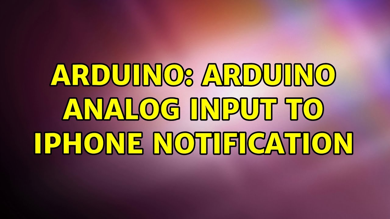 Arduino: Arduino analog input to iphone notification - YouTube
