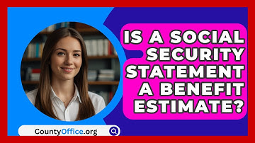 Is A Social Security Statement A Benefit Estimate? - CountyOffice.org