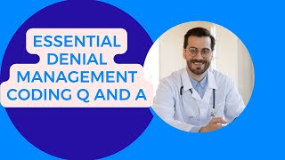 THE ESSENTIAL DENIAL MANAGEMENT MEDICAL CODING INTERVIEW Q AND A