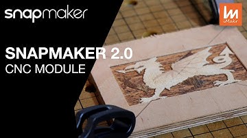 Snapmaker 2.0 CNC Module - Everything You Need To Know!
