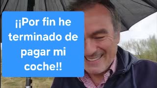 ¡¡Por fin he terminado de pagar mi coche!!