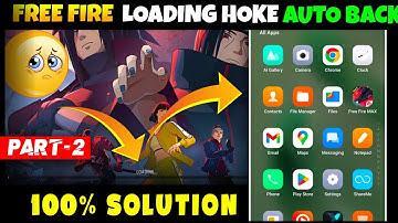 PART -2  Free Fire Loading Hoke Auto Back Problem | Free Fire Not Opening Today | Free Fire Not Open
