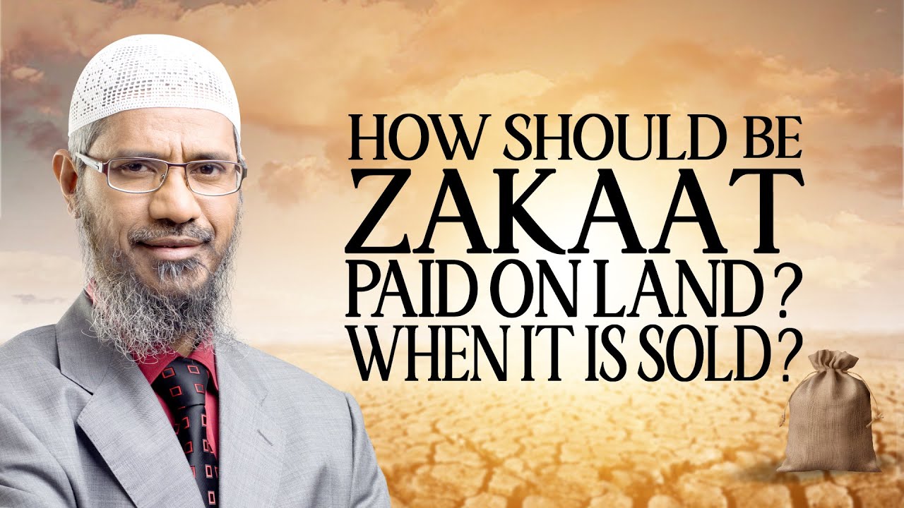 How should Zakat be paid on land? when it is sold? YouTube
