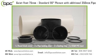 Quiet-Vent 75mm - Standard 90° Plenum with additional 350mm Pipe Install Guide