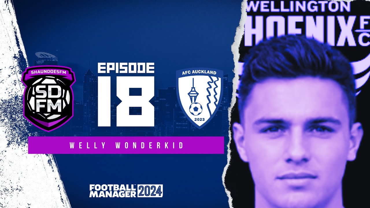 WELLY WONDERKID - NZ BUILD A NATION FM24 | Episode 18 | Football ...