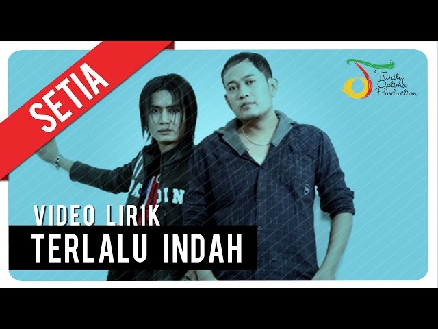 SETIA - TERLALU INDAH | Video Lirik class=