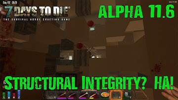 7 Days to Die: Alpha 11.6: #45 "Structural Integrity?  HA!" 60fps