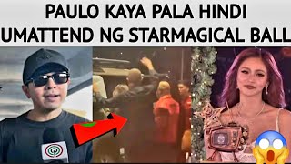 THE REAL REASON PAULO DID NOT ATTEND THE STARMAGICAL BALL