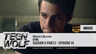 SYML - Where's My Love | Teen Wolf 5x14 Music [HD] chords