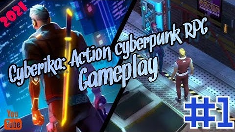 Cyberika: Action cyberpunk RPG || Android gameplay || Walkthrough || Part #1 (2021)