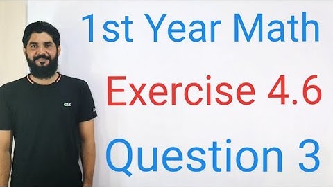1st Year Math Exercise 4.6 Question No.3 Full Solution | Complete Explanation | High Quality Lecture