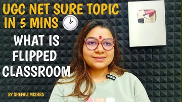 UGC NET Dec 2025 | Flipped Classroom Explained by Shefali Mishra | UGC NET Paper-1 Sure Topic