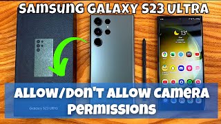 How to Allow/Don't Allow Camera Permissions Samsung Galaxy S23 Ultra