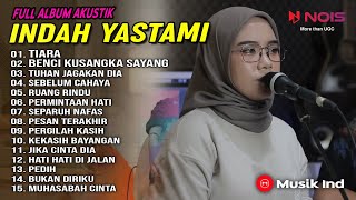 INDAH YASTAMI - TIARA - BENCI KUSANGKA SAYANG | FULL ALBUM AKUSTIK INDAH YASTAMI COVER TERBARU