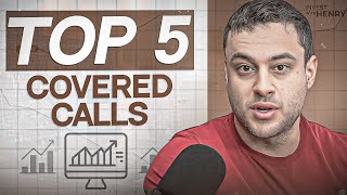 Top 5 Covered Call Stocks Now for 2024