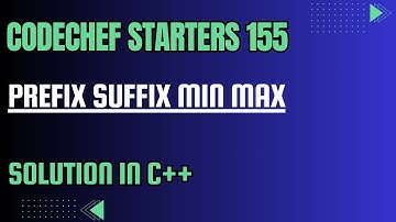 CodeChef Starters 155 || Prefix Suffix Min Max || Full Solution In C++
