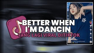 Download Lagu DJ BETTER WHEN I'M DANCIN BREAKFUNK YANG LAGI VIRAL DITIKTOK TERBARU 2026 MP3