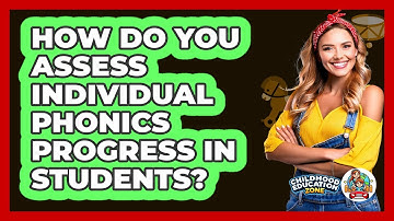 How Do You Assess Individual Phonics Progress In Students? - Childhood Education Zone